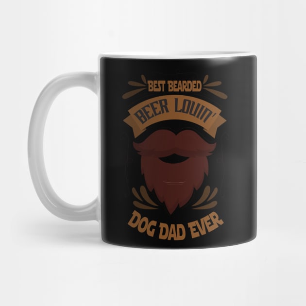 Best Bearded Beer Lovin' Dog Dad Ever Father's Day, Dog Dad, Gifts For Dad, Bearded Dad, Beer Loving Dad by wiixyou